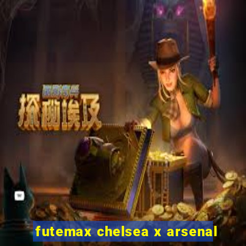 futemax chelsea x arsenal